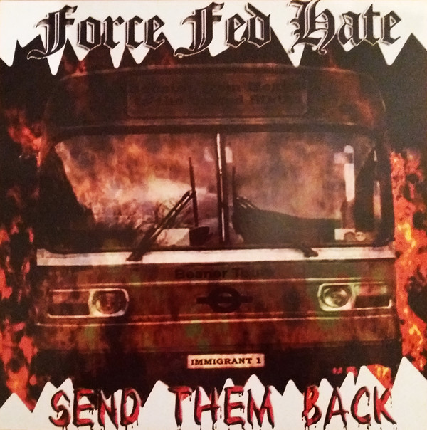 Force Fed Hate ‎"Send Them Back" LP